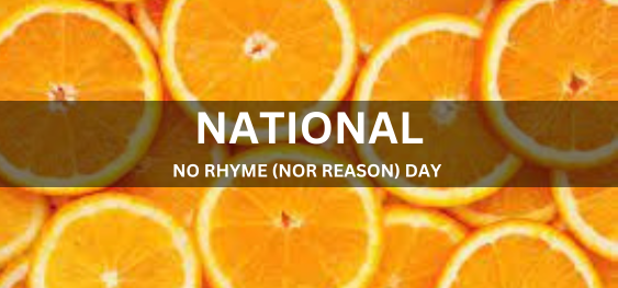 NATIONAL NO RHYME (NOR REASON) DAY  [राष्ट्रीय कोई तुक नहीं (न ही] कारण) दिवस